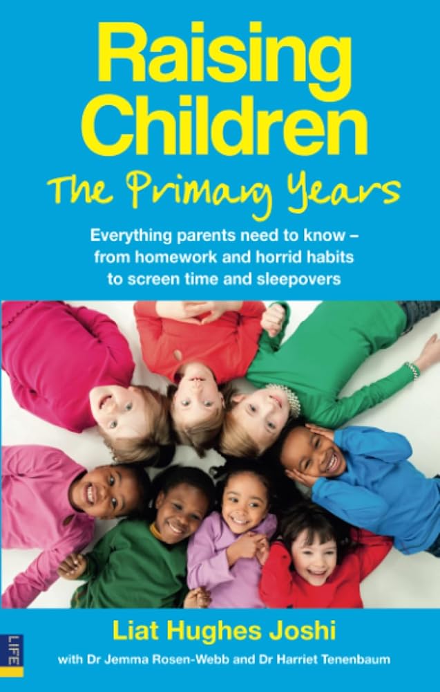 Raising Children: The Primary Years: The Primary Years: Everything parents need to know - from homework and horrid habits to screen time and sleepovers cover image
