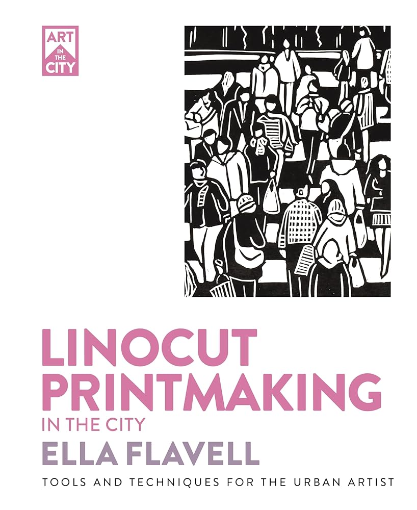 Linocut Printmaking in the City: Tools and Techniques for the Urban Artist (Art in the City) cover image