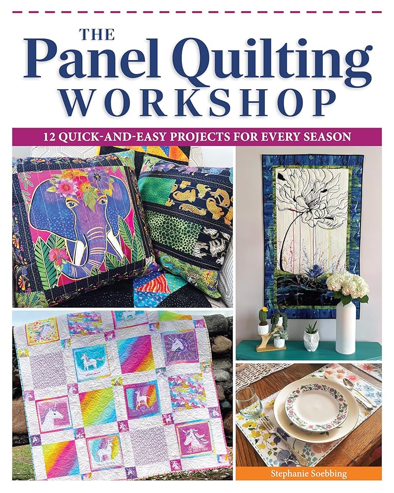 The Panel Quilting Workshop: 12 Quick-and-Easy Projects for Every Season (Landauer) Beginner-Friendly Panel Quilts with Patchwork, Piecing, and Finishing Instructions, and Creative Inspiration cover image