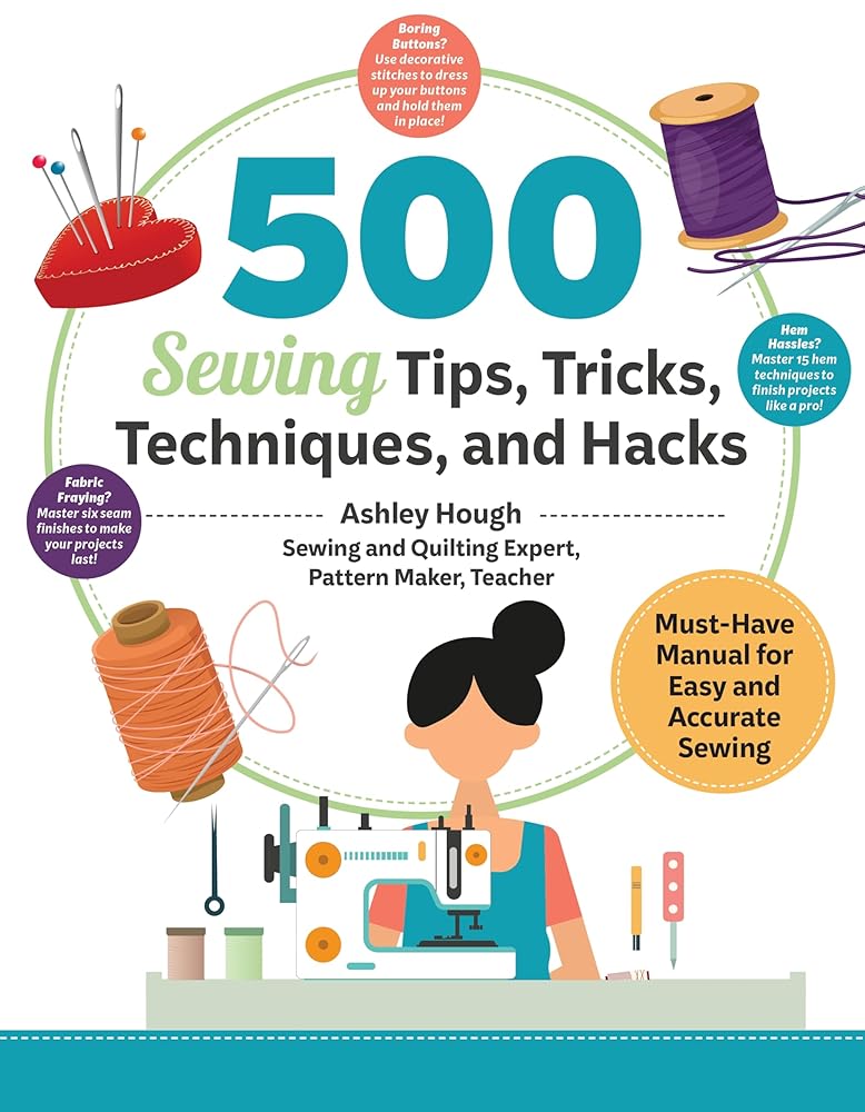 500 Sewing Techniques, Tips, Tricks, and Hacks: Must-Have Manual for Easy and Accurate Sewing (Landauer) Master Pockets, Zippers, Bindings, Edges, Buttons, Buttonholes, Curves, Corners, and More cover image