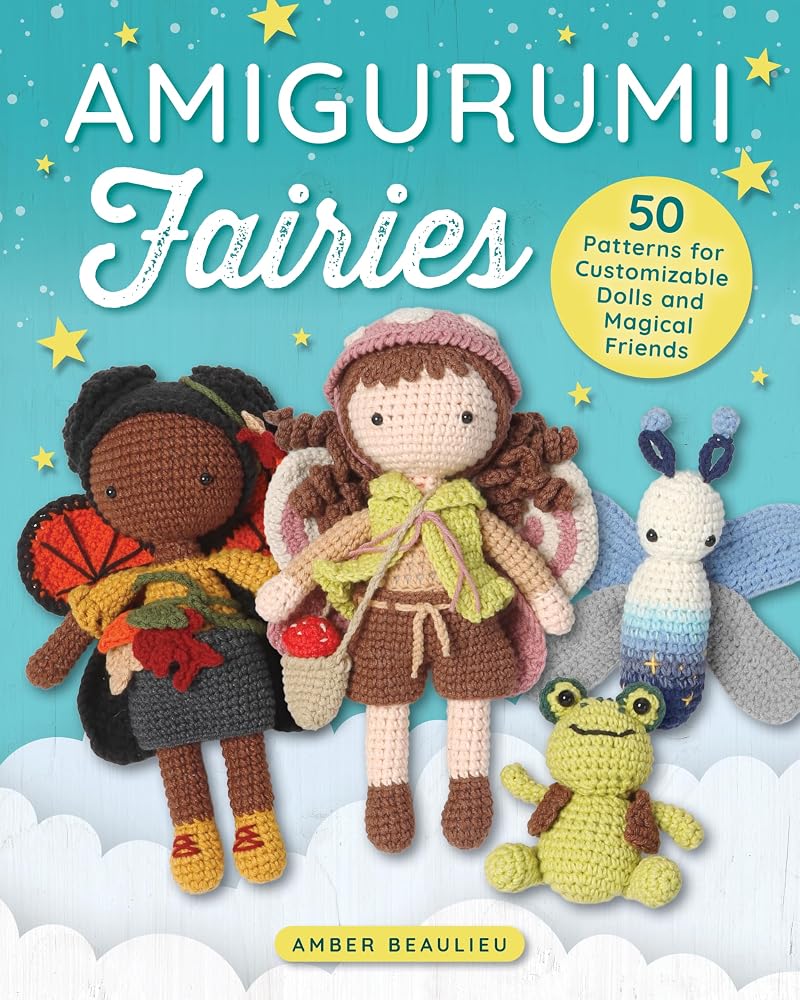 Amigurumi Fairies: 50 Patterns for Customizable Dolls and Magical Friends (Landauer) Mix-and-Match Crochet Designs for Seasonal Fairy Dolls, Unicorns, Toads, Fireflies, and Celestial Creatures cover image