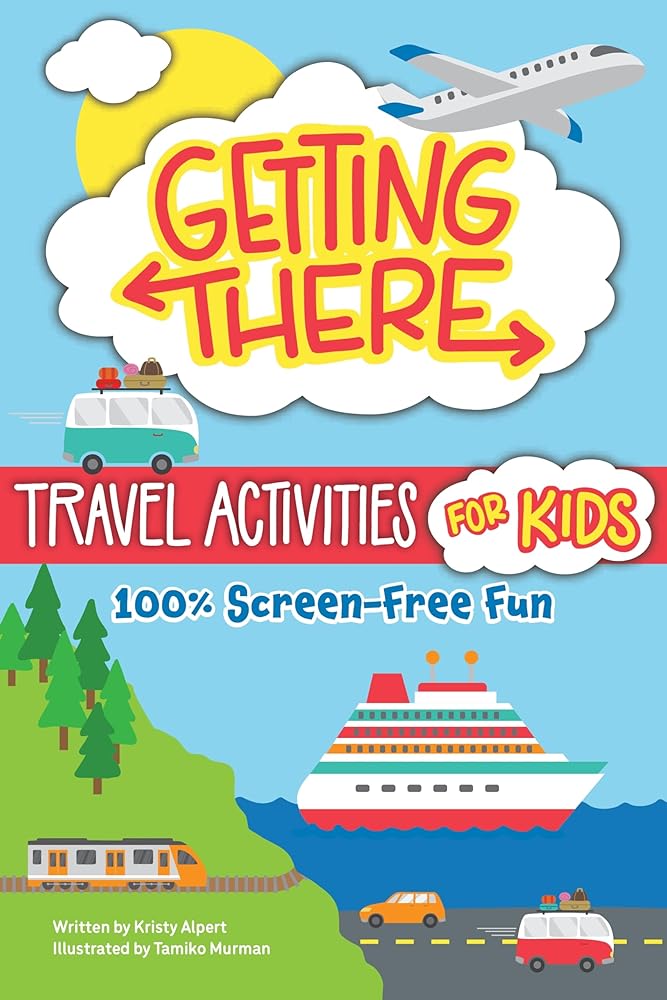 Getting There Travel Activities for Kids: 100% Screen-Free Fun (Happy Fox Books) Traveling Games for Kids Ages 7-12 - Activity Book with Puzzles, Coloring Pages, Seek-and-Find, Journal, and More cover image