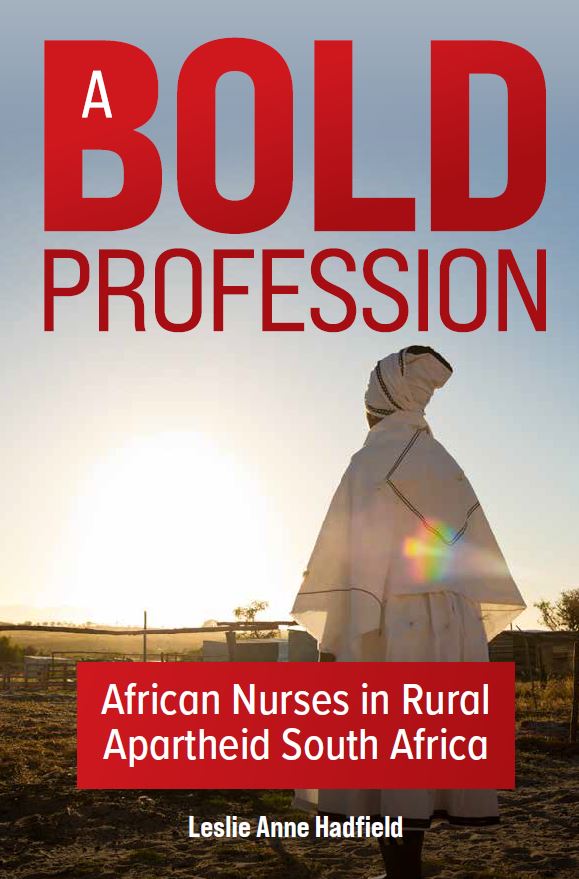 A Bold Profession: African Nurses in Rural Apartheid South Africa