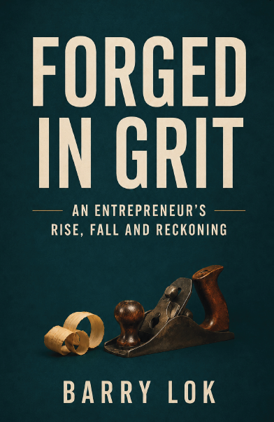 Forged in Grit: An Entrepreneur’s Rise, Fall and Reckoning