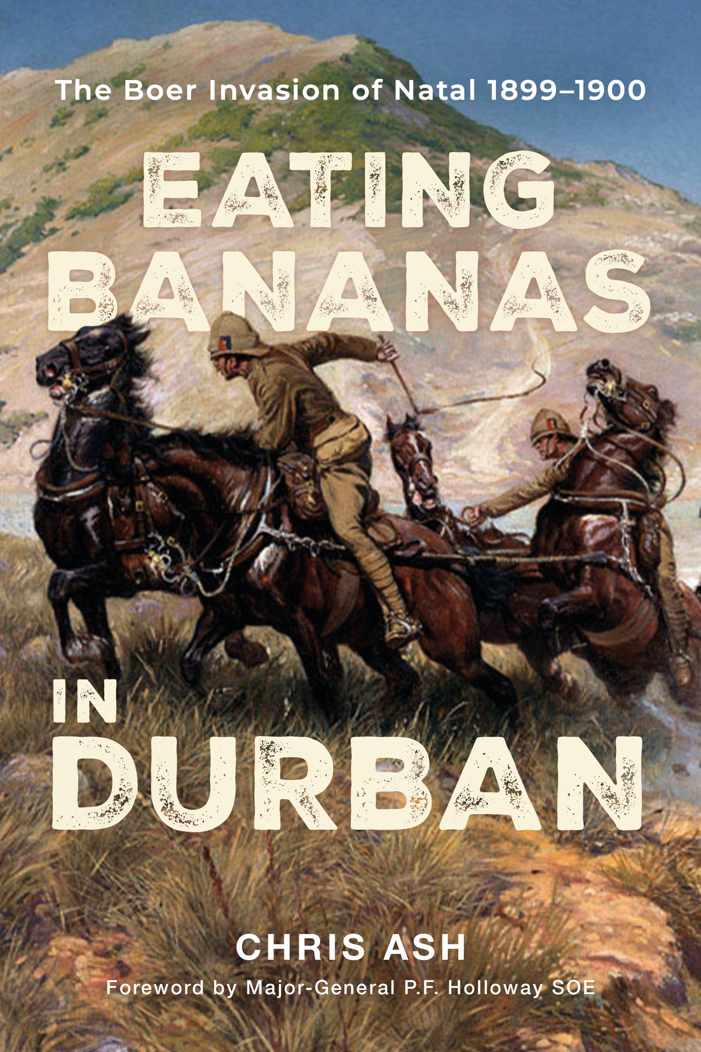Eating Bananas in Durban: The Boer Invasion of Natal, 1899–1900