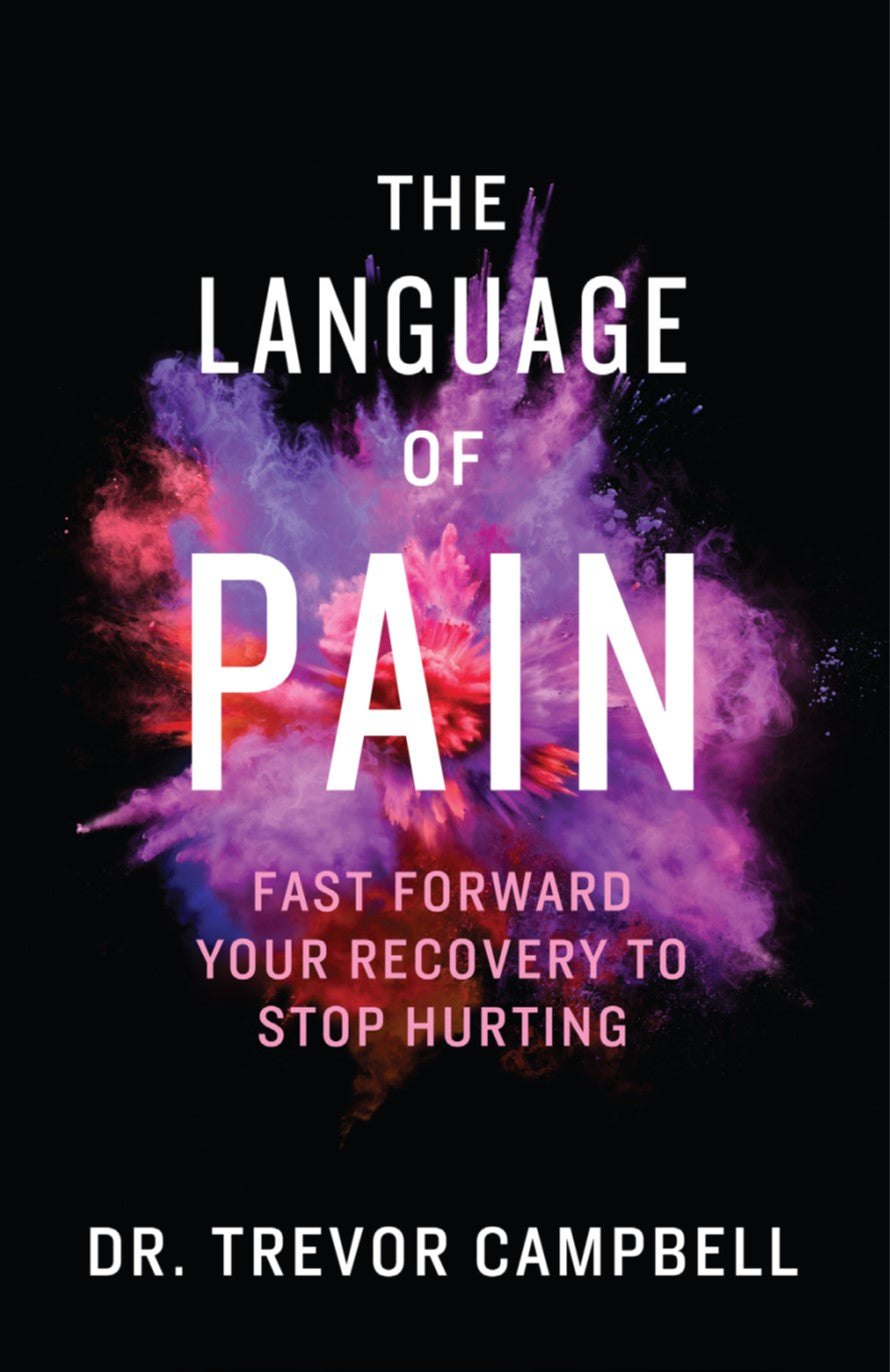 The Language of Pain: Fast forward your recovery to stop hurting