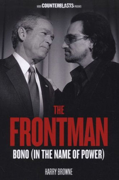 The Frontman: Bono (In the Name of Power) (Counterblasts)