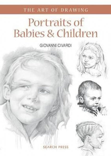 Portraits of Babies & Children: with Character and Expression (The Art of Drawing)