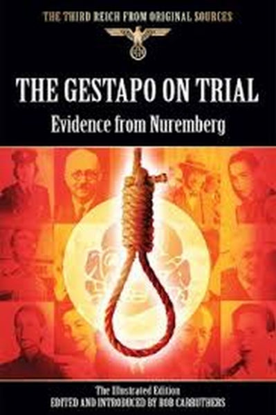 The Gestapo on Trial: Evidence from Nuremberg (The Third Reich from Original Sources)
