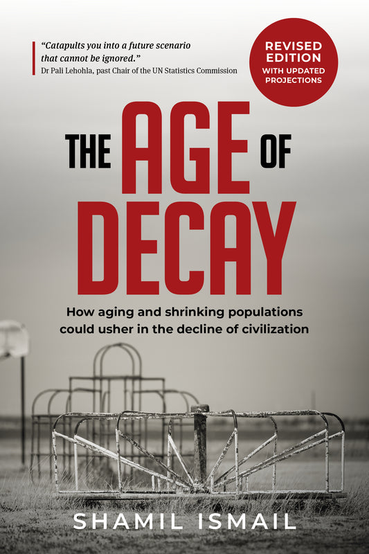 The Age of Decay (2nd edition): How aging and shrinking populations could  usher in the decline of civilisation