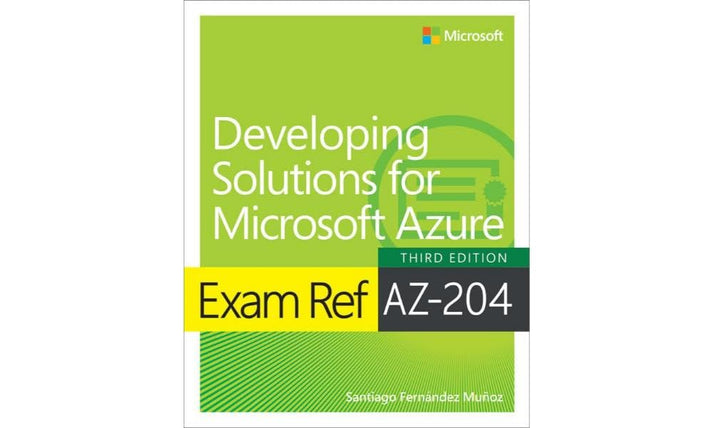 Exam Ref AZ-204 Developing Solutions for Microsoft Azure – Mzansi Books