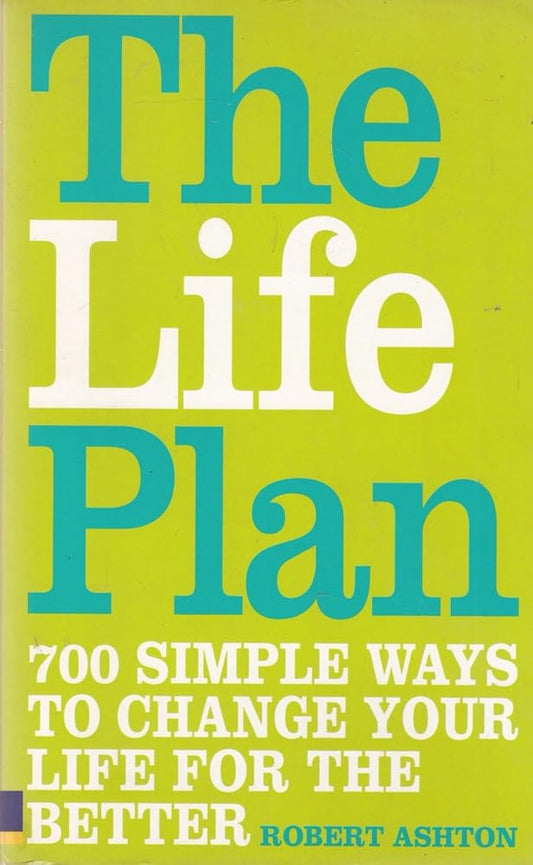 The Life Plan: 700 simple ways to change your life for the better cover image