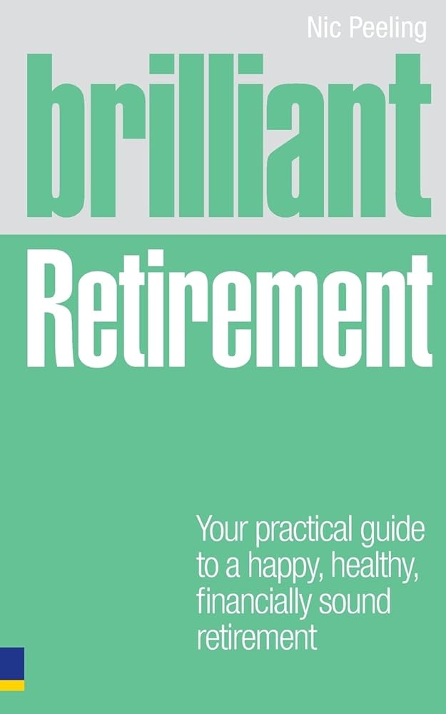 Brilliant Retirement: Your Practical Guide to a Happy, Healthy, Financially Sound Retirement cover image
