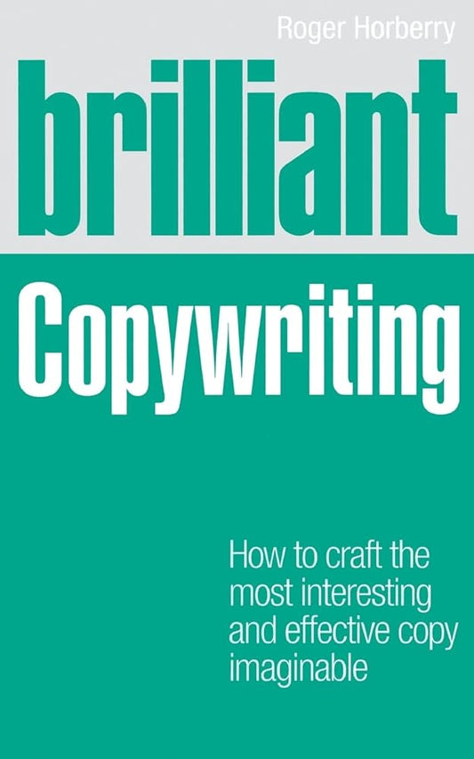 Brilliant Copywriting: How to craft the most interesting and effective copy imaginable (Brilliant (Prentice Hall)) cover image