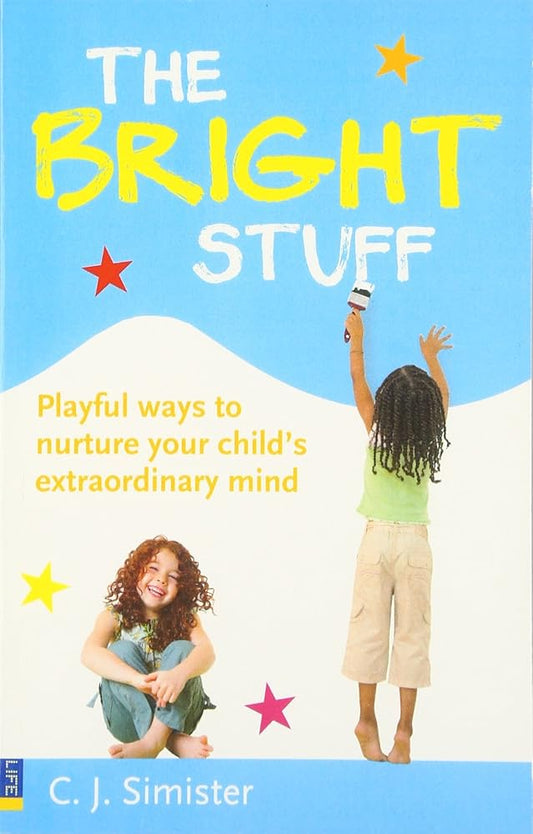 The Bright Stuff: Playful Ways to Nurture Your Child's Extraordinary Mind cover image