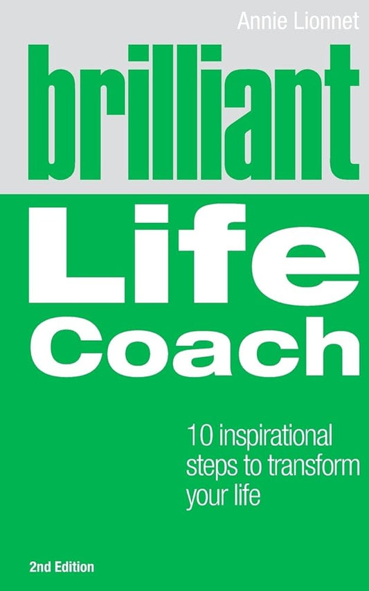 Brilliant Life Coach: 10 Inspirational Steps to Transform Your Life (Brilliant Lifeskills) cover image