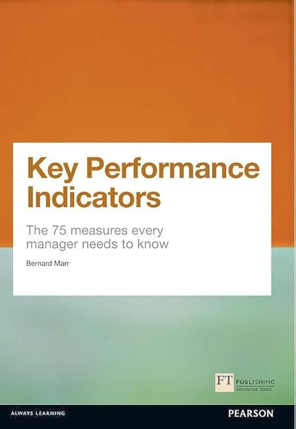 Key Performance Indicators (KPI): The 75 measures every manager needs ...