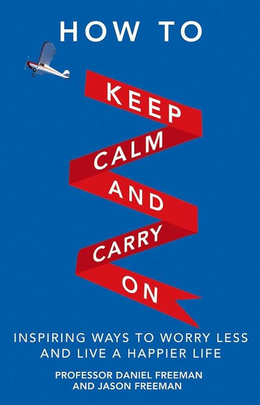 How to Keep Calm & Carry on: Inspiring Ways to Worry Less & Live a Happier Life cover image