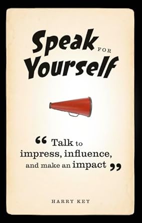 Speak for Yourself: Talk to impress, influence and make an impact cover image