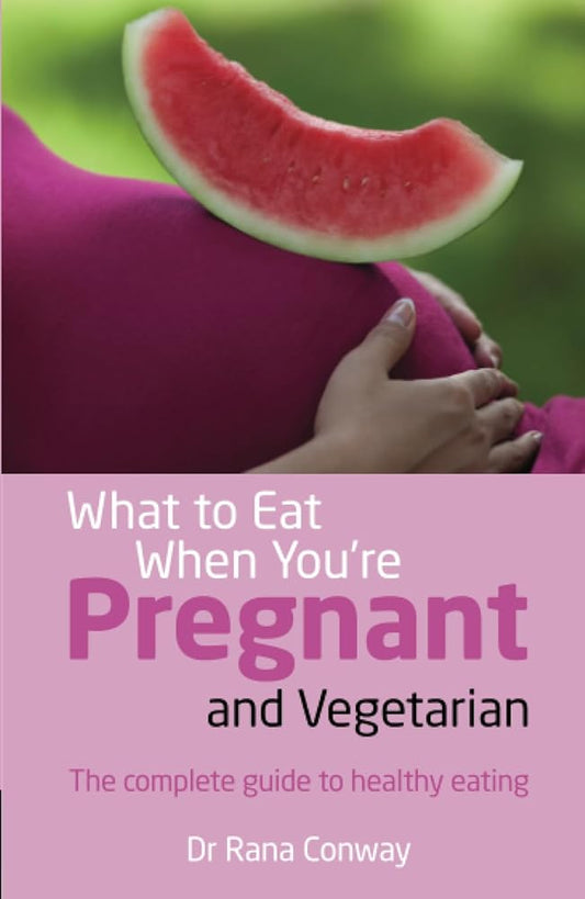What to Eat When You're Pregnant and Vegetarian: The Complete Guide to Healthy Eating cover image