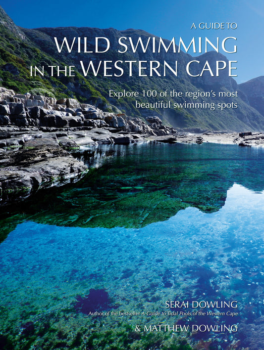 A Guide to Wild Swimming In The Western Cape: Explore 100 of the region's most beautiful swimming spots