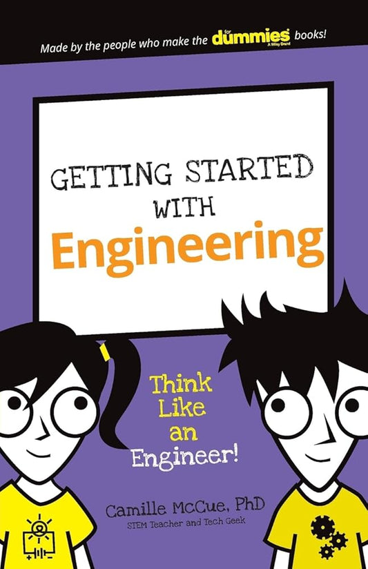 Getting Started with Engineering: Think Like an Engineer! (Dummies Junior) cover image