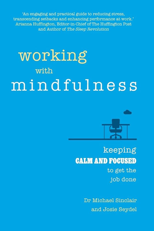 Working with Mindfulness: Keeping calm and focused to get the job done cover image
