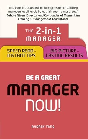 Be a Great Manager ¿ Now!: The 2-in-1 Manager: Speed Read - Instant Tips; Big Picture - Lasting Results cover image