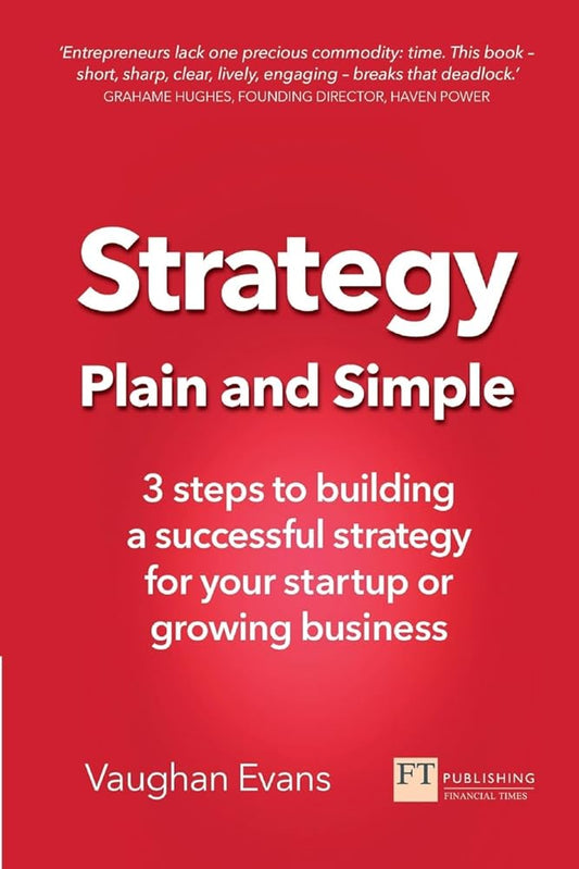Strategy Plain and Simple: 3 steps to building a successful strategy for your startup or growing business cover image