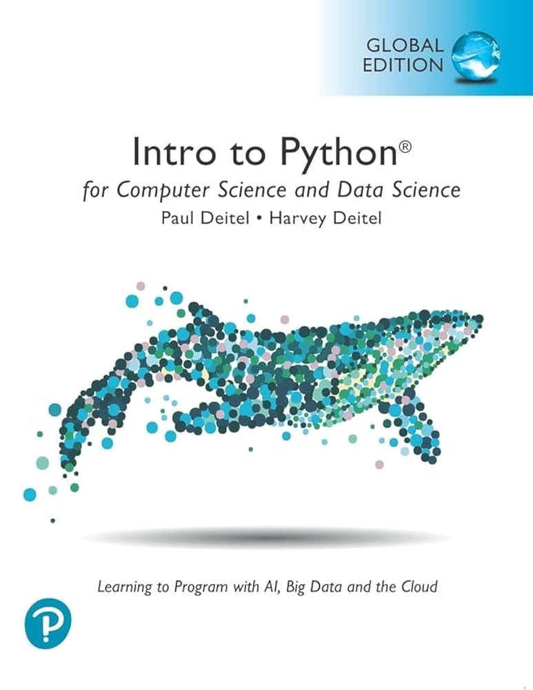 Intro to Python for Computer Science and Data Science: Learning to Pro ...