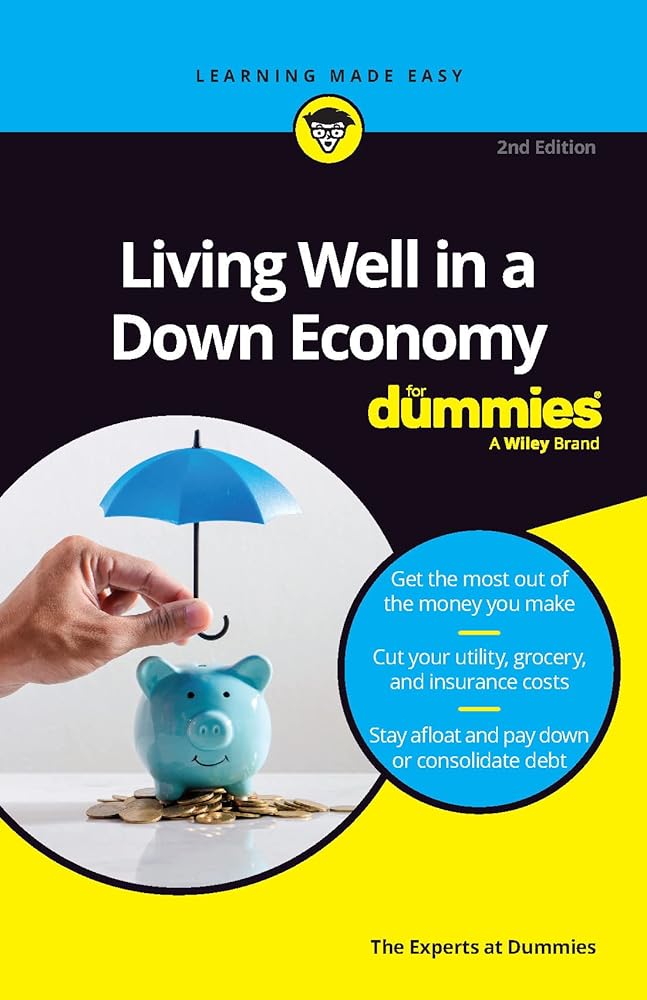 Living Well in a Down Economy For Dummies (For Dummies-Business & Personal Finance) cover image