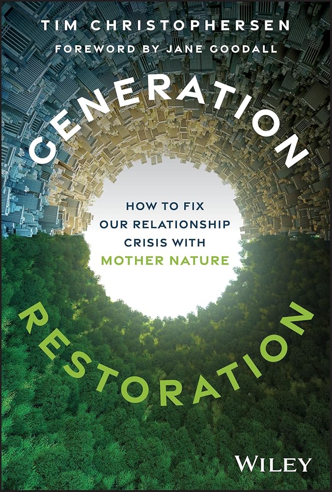 Generation Restoration: How to Fix Our Relationship Crisis with Mother Nature cover image
