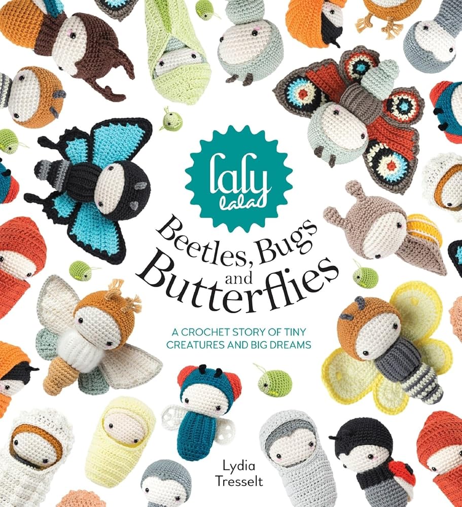 Lalylala's Beetles, Bugs And Butterflies: A Crochet Story of Tiny Creatures and Big Dreams cover image