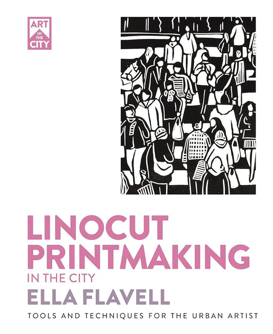 Linocut Printmaking in the City: Tools and Techniques for the Urban Artist (Art in the City) cover image