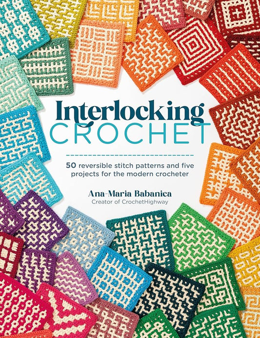 Interlocking Crochet: 50 reversible stitch patterns and five projects for the modern crocheter cover image