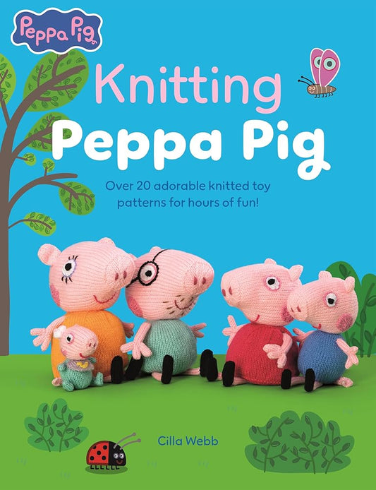 Knitting Peppa Pig: Over 20 adorable knitted toy patterns for hours of fun! cover image
