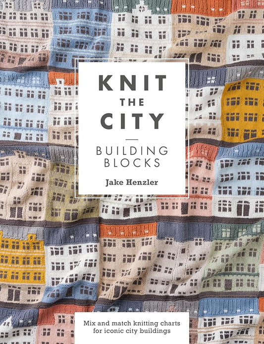 Knit The City Building Blocks: Mix and match knitting charts for iconic city buildings cover image