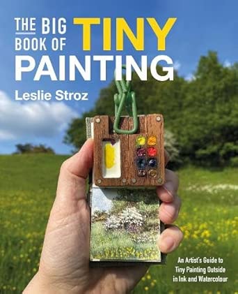 The Big Book of Tiny Painting: An Artist's Guide to Tiny Painting Outside in Ink and Watercolour cover image