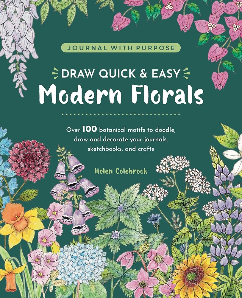 Draw Quick & Easy Modern Florals: Over 100 Botanical Motifs to Doodle, Draw, and Decorate Your Journals, Sketchbooks, and Crafts cover image