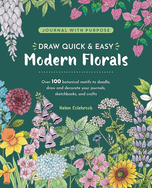 Draw Quick & Easy Modern Florals: Over 100 Botanical Motifs to Doodle, Draw, and Decorate Your Journals, Sketchbooks, and Crafts cover image