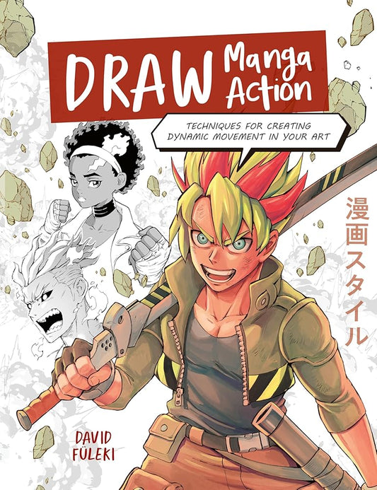 Draw Manga Action: Techniques for Creating Dynamic Movement in Your Art cover image