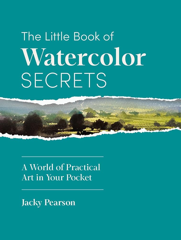The Little Book of Watercolor Secrets: A World of Practical Art in Your Pocket cover image