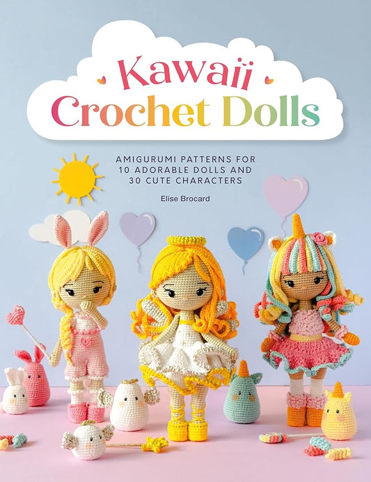 Kawaii Crochet Dolls: Amigurumi patterns for 10 adorable dolls and 30 cute characters cover image