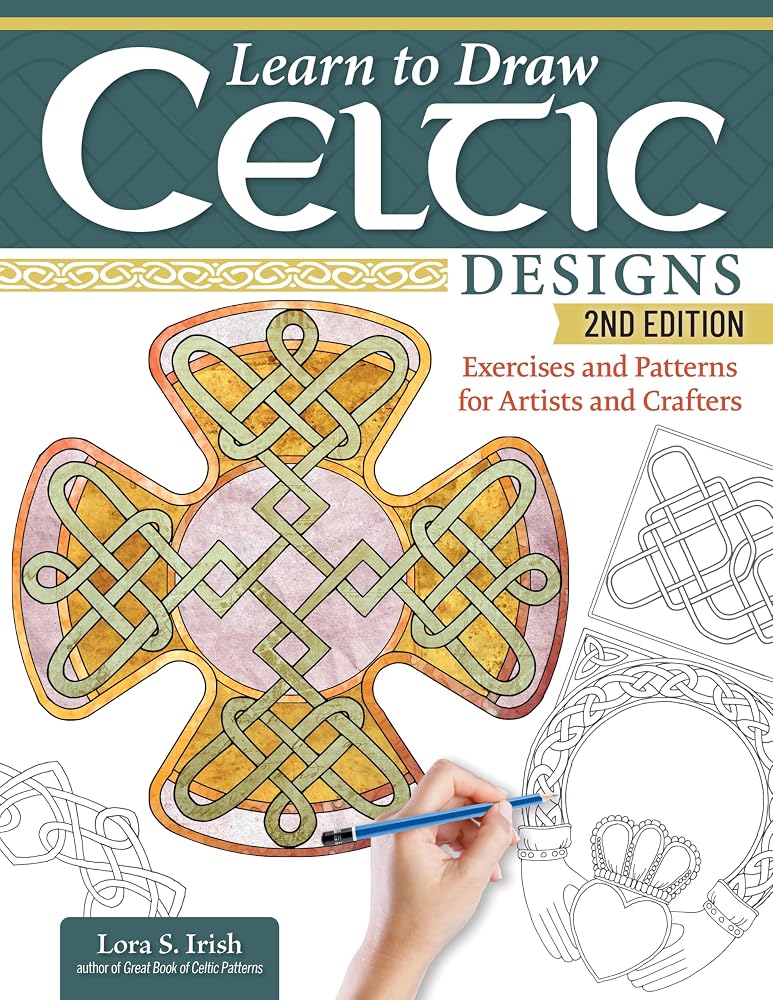 Learn to Draw Celtic Designs, 2nd Edition: Exercises and Patterns for Artists and Crafters (Fox Chapel Publishing) 200+ Borders, Crosses, Knotwork, and Lettering, with Personalization Guide cover image
