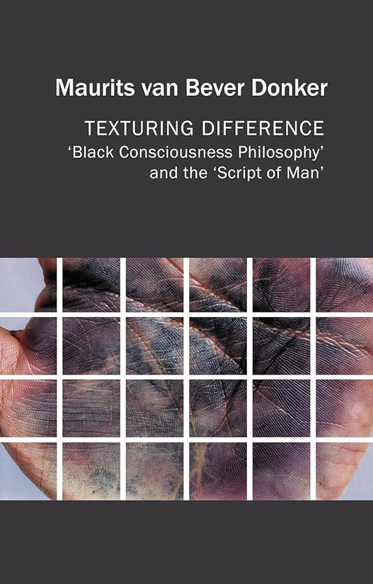 Texturing Difference: "Black Consciousness Philosophy" and the "Script of Man" (Critical South) cover image