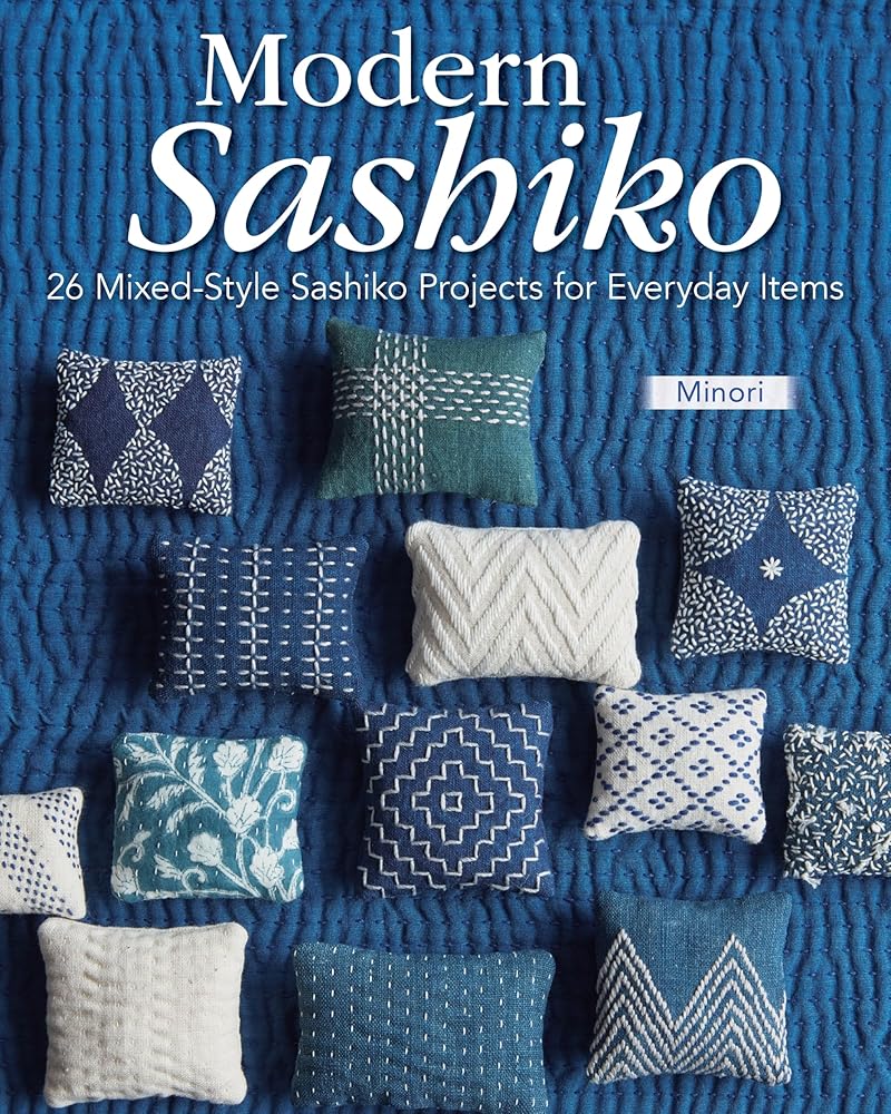 Modern Sashiko: 26 Mixed-Style Sashiko Projects for Everyday Items (Landauer) Hand-Stitched Bags, Pouches, Mats, and Decor Inspired by Japanese, Kantha, and Yao Embroidery Traditions cover image
