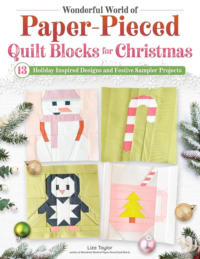 Wonderful World of Paper-Pieced Quilt Blocks for Christmas: 13 Holiday-Inspired Designs and Festive Sampler Projects (Landauer) Foundation Paper Piecing Patterns for Seasonal Quilts and Home Decor cover image