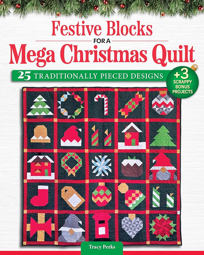 Festive Blocks for a Mega Christmas Quilt: 25 Traditionally Pieced Designs (Landauer) Holiday Block Patterns for a 73" x 73" Quilt, Traditionally Pieced with No Curves or Paper Piecing Required cover image