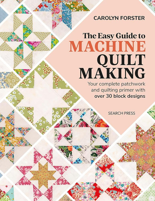 The Easy Guide Machine Quiltmaking: Your complete patchwork and quilting primer with over 30 block designs cover image