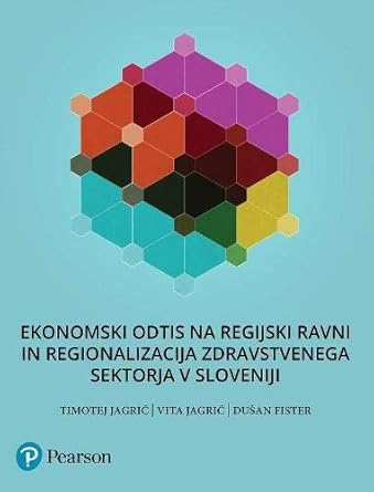 Custom Print Book with title : EKONOMSKI ODTIS NA REGIJSKI RAVNI INREGIONALIZACIJA ZDRAVSTVENEGA SEKTORJA V SLOVENIJI Black & White 1*1This is being used by the Univeristy of Maribor, Faculty of Economics. cover image